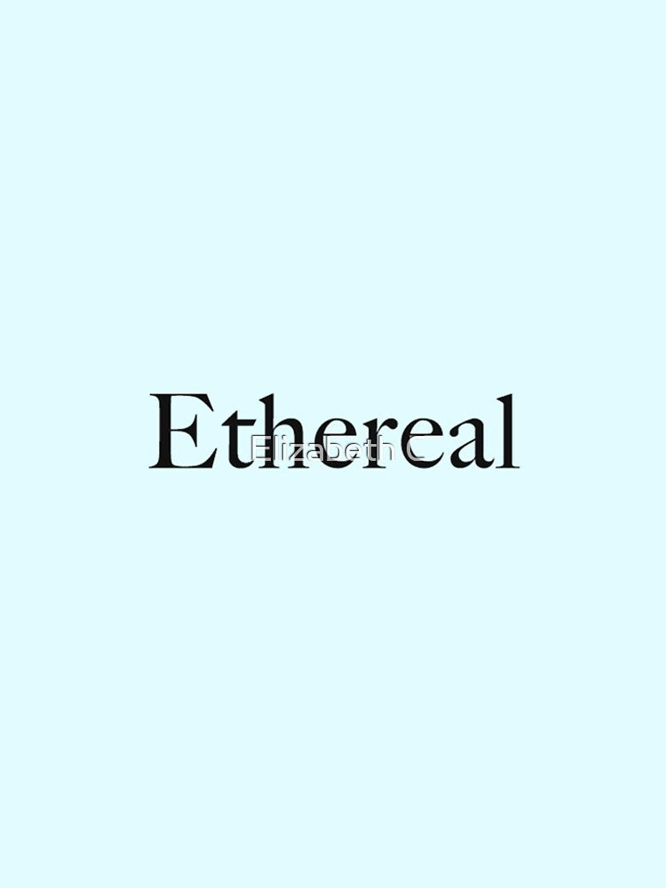 Ethereal – An aesthetic word for vision board by ElizabethCoelho