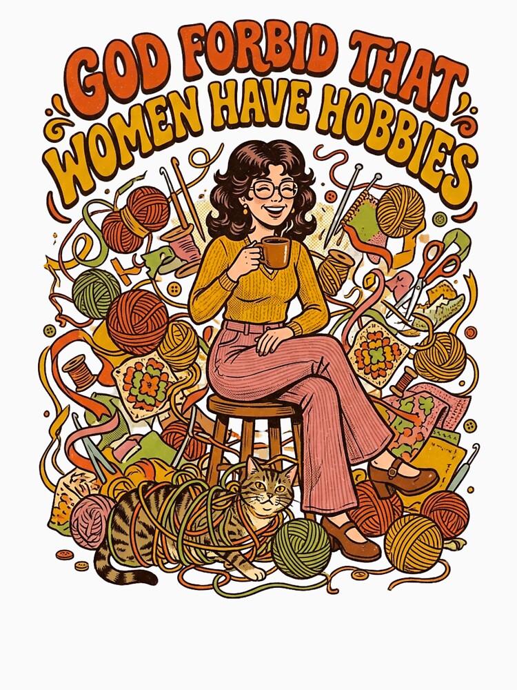 God Forbid Women Have Hobbies - Funny Retro Crochet & Knitting by BumbleBloom7