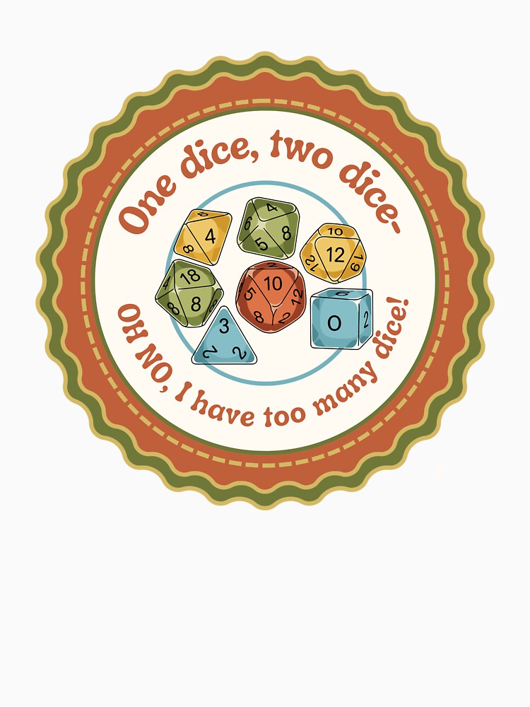 One Dice, Two Dice- OH NO, I Have Too Many Dice! by anthropocynical