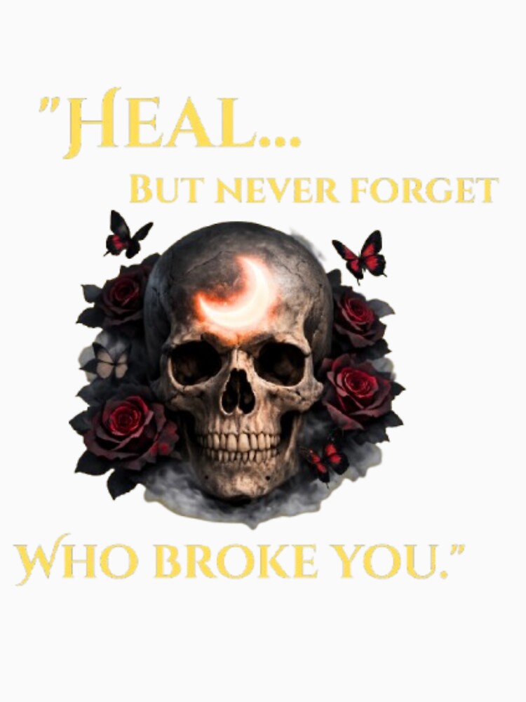 Dark Healing Skull Aesthetic – Heal But Never Forget Quote Gothic Design by CutePearlStudio