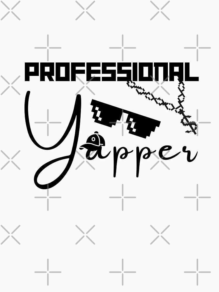 Professional Yapper T-Shirt - Funny Extrovert meme by Patternrealm