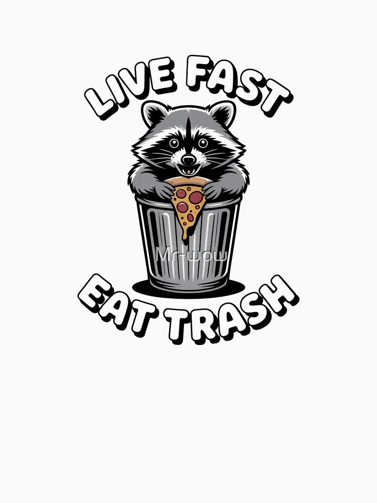 Live Fast Eat Trash Funny Raccoon Meme - Chaotic Trash Panda Art by Mr-wow