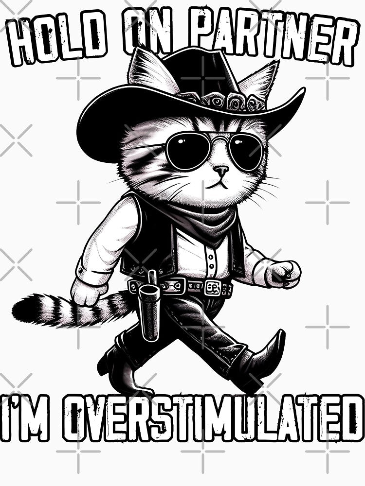 Hold On Partner I'm Overstimulated Western Cowboy Cat Vintag by MTRBSK11