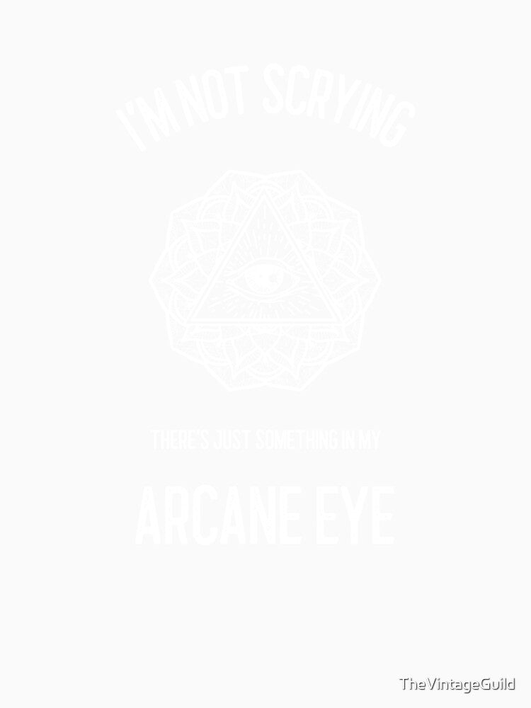 The Arcane Eye. I'm not Scrying. by TheVintageGuild