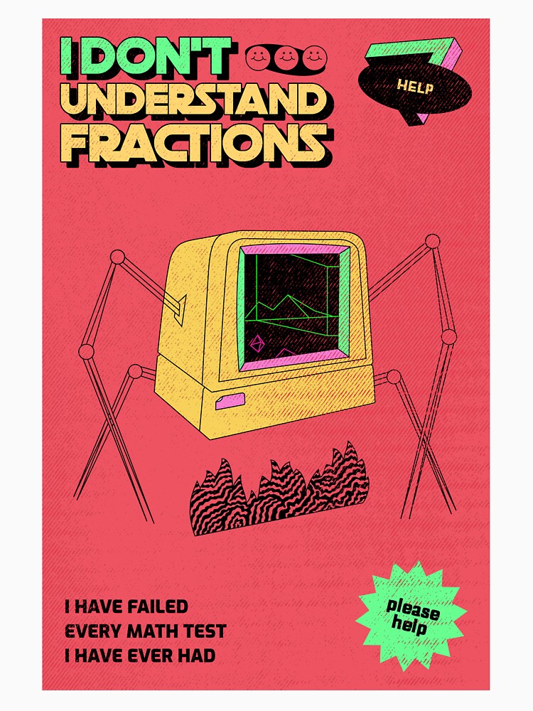 I Don't Understand Fractions by MoonPirate