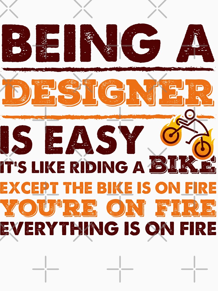 Being A Designer Is Easy - Funny Designer Quote Gift Idea For Men and Womens by Mmmm3344