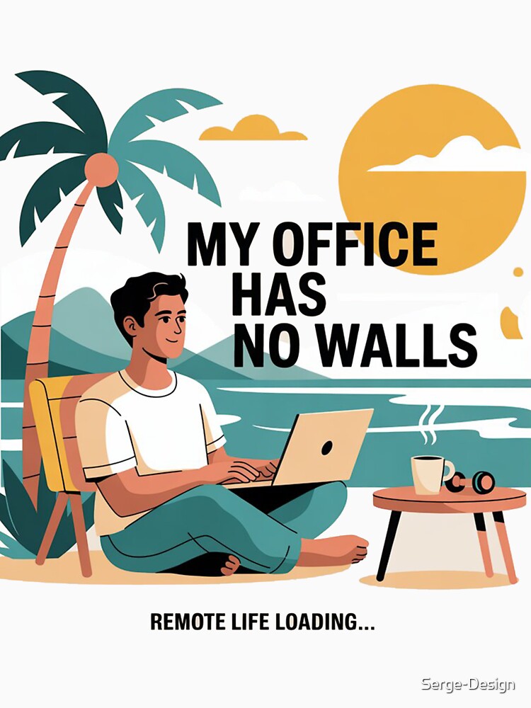 My Office Has No Walls – Remote Life Loading by Serge-Design