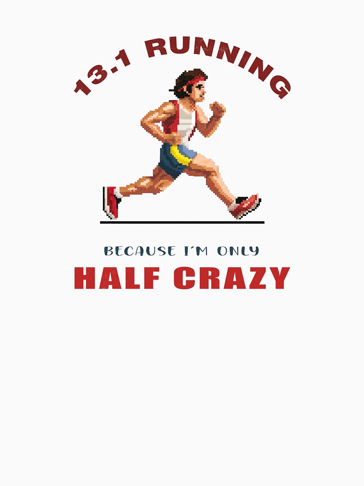 13.1 Running - Because I’m Only Half Crazy - A Runners Design by Mindful-Designs