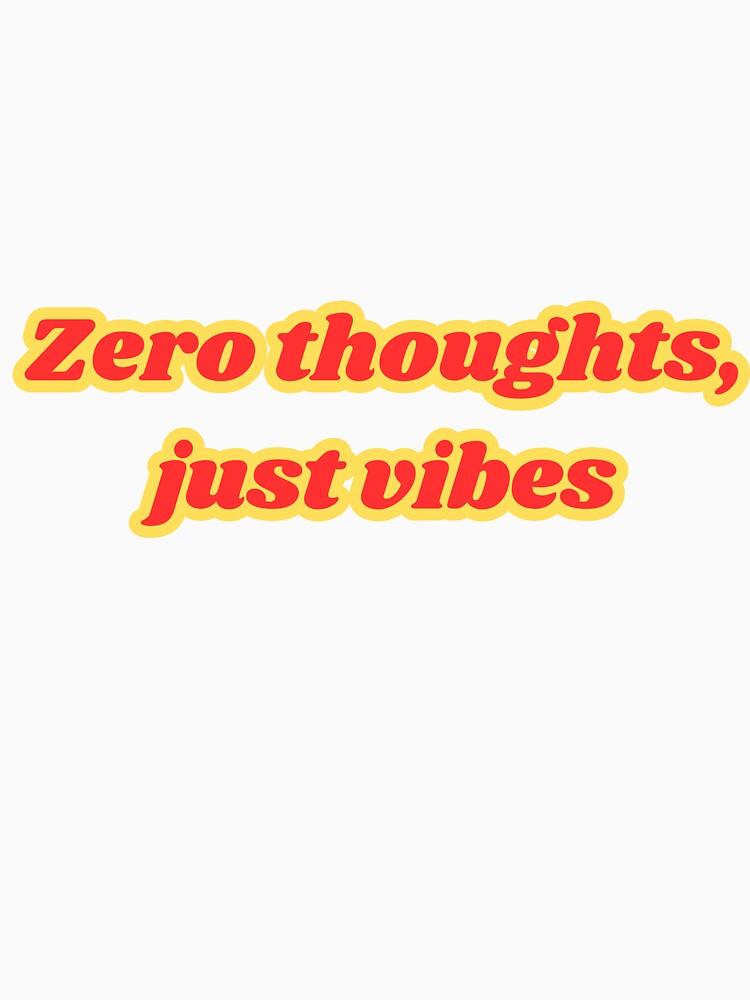 Zero Thoughts Just Vibes - Funny Retro Meme Quote by NotYourClub