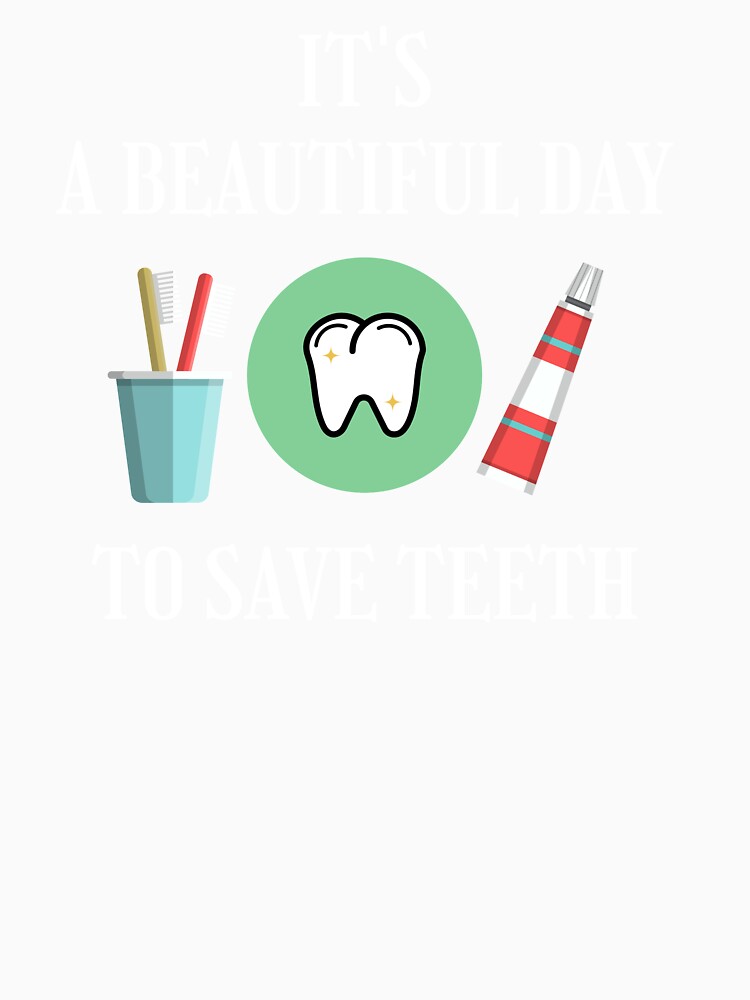 It's a Beautiful Day to Save Teeth by KOJO SHOP