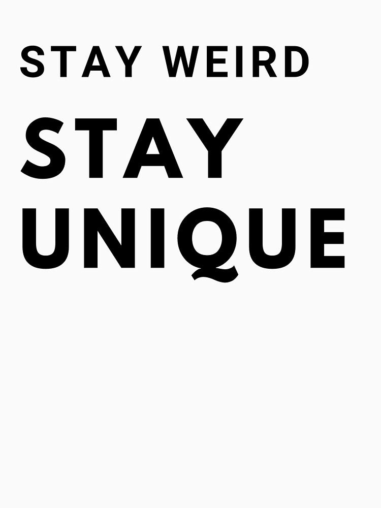 Stay Weird, Stay Unique by mandalahaze