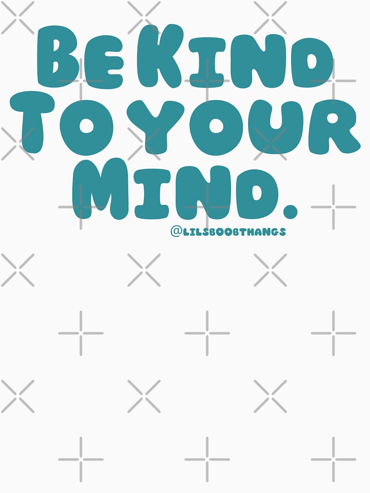 Be kind to your mind. v3 | lilsboobthangs by lilsboobthangs