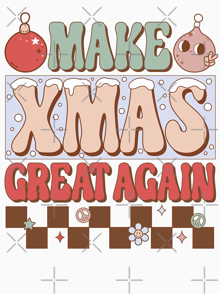 Make Xmas Great Again Funny Christmas Day Groovy by GravitiTees