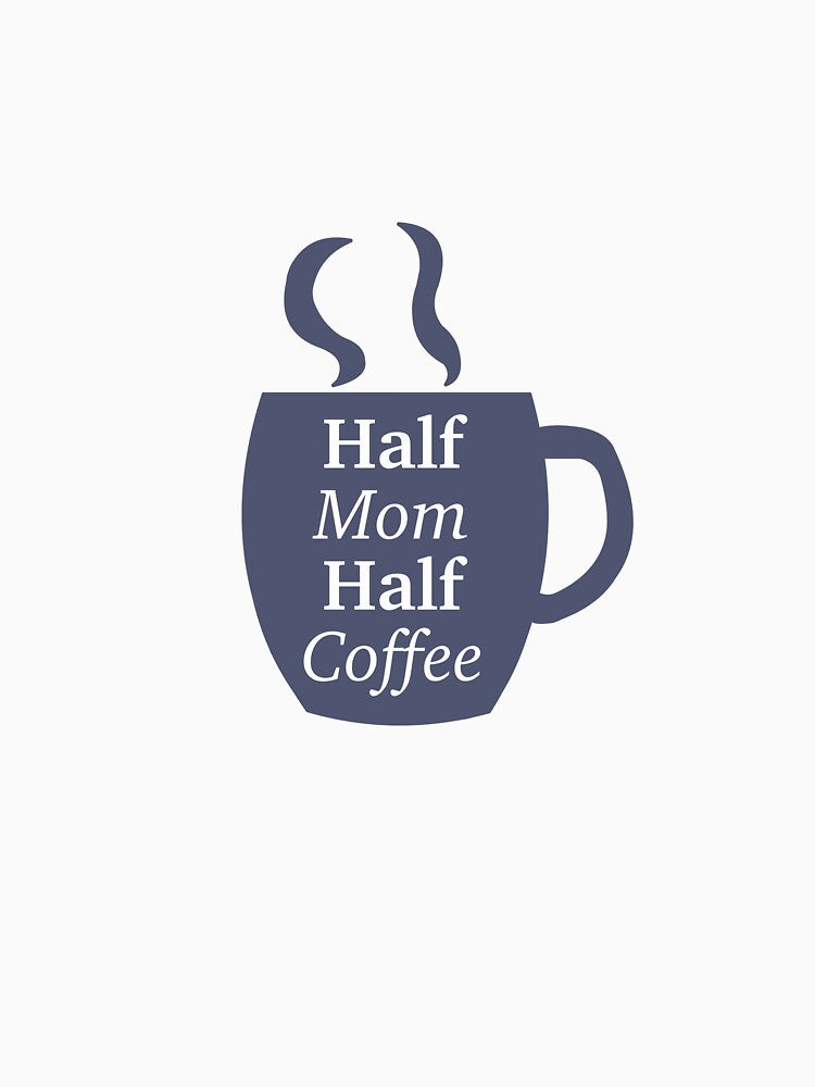 Half Mom Half Coffee by peachesandfizz