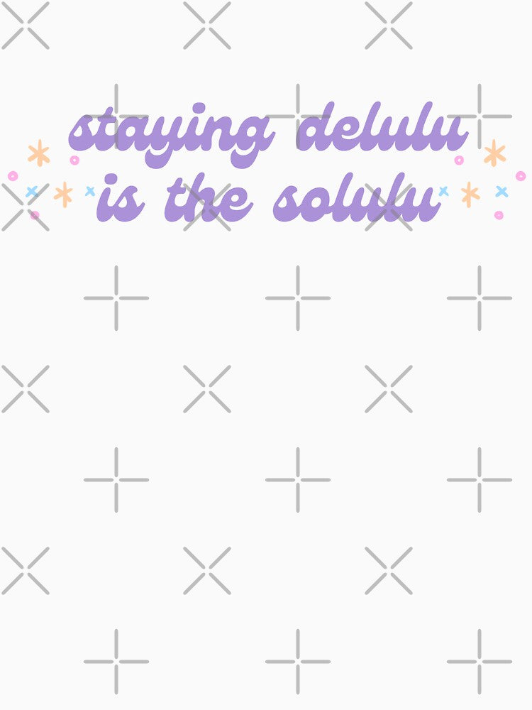 staying delulu is the solulu meme by mooneko