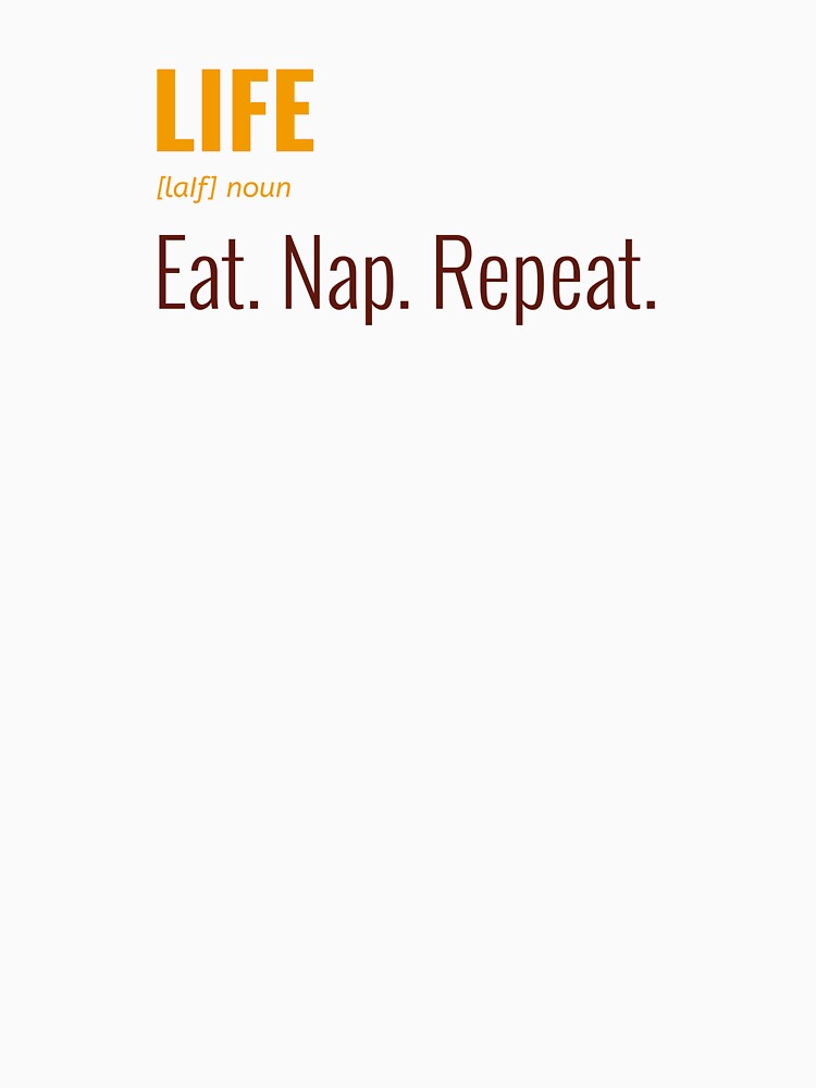 Life eat nap repeat by Agagai