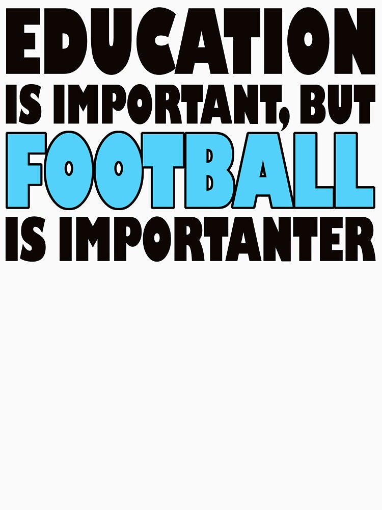 Education Is Important But Football Is Importanter by Fairyjam