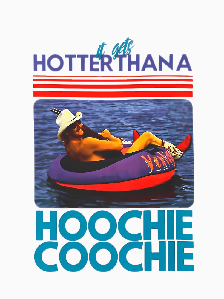 Hotter Than A Hoochie Coochie Chattahoochee Alan Jackson Country Song Summer by PamoHunter