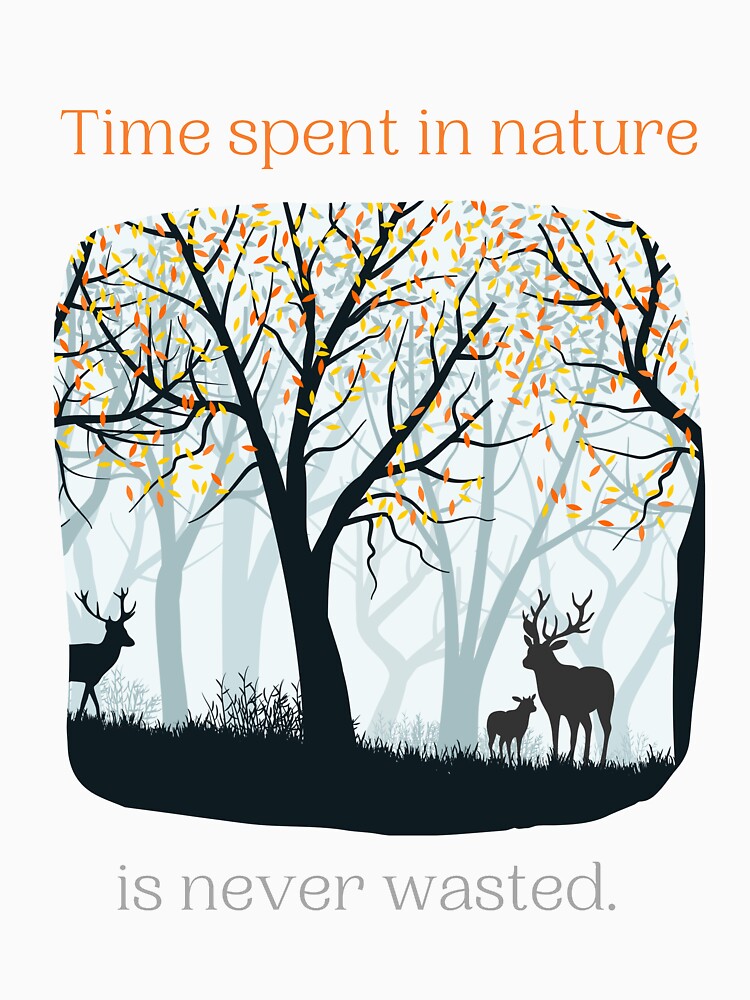 Time spent in nature is never wasted by Scribblehound