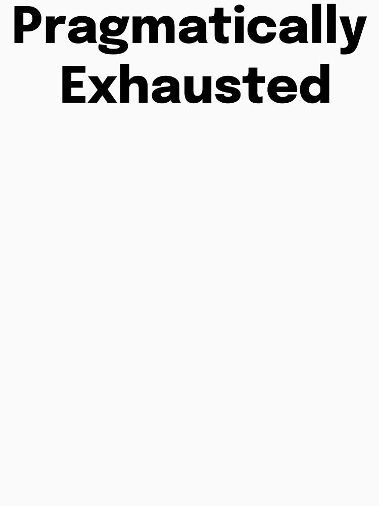 Pragmatically Exhausted SLP Grad Student by SimplyTees247