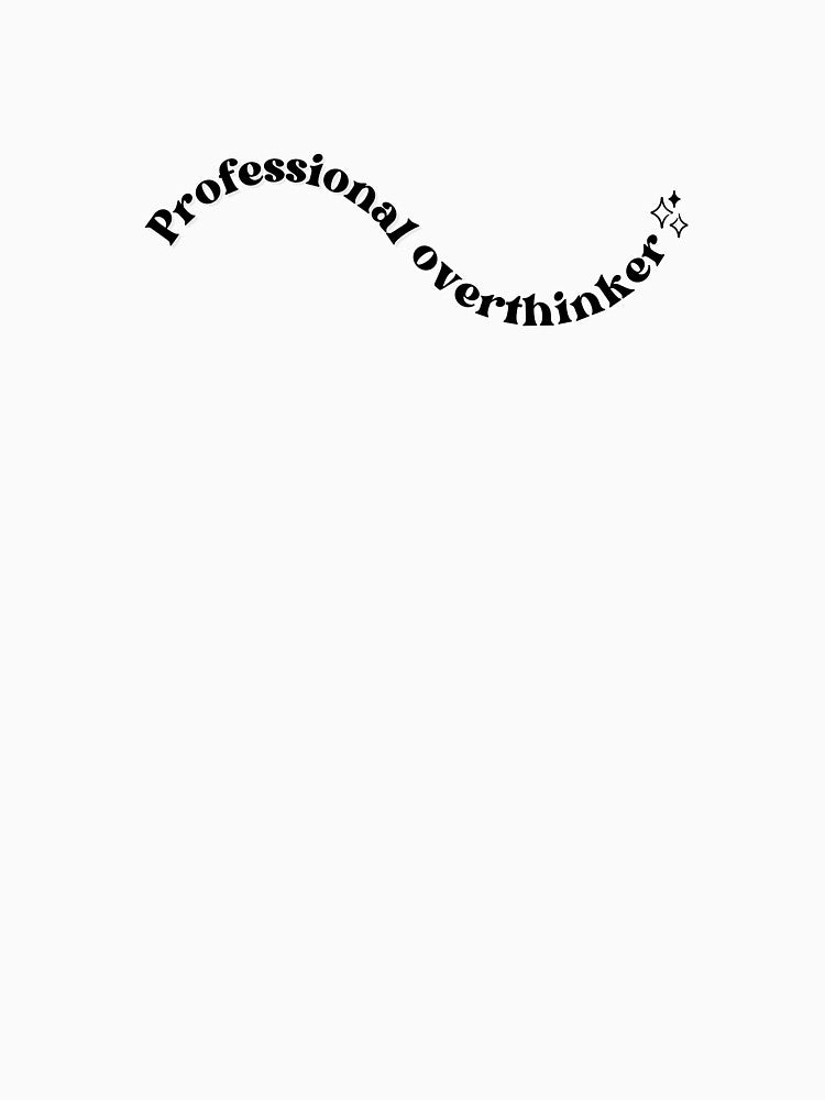 professional overthinker by HANI'SWORLD