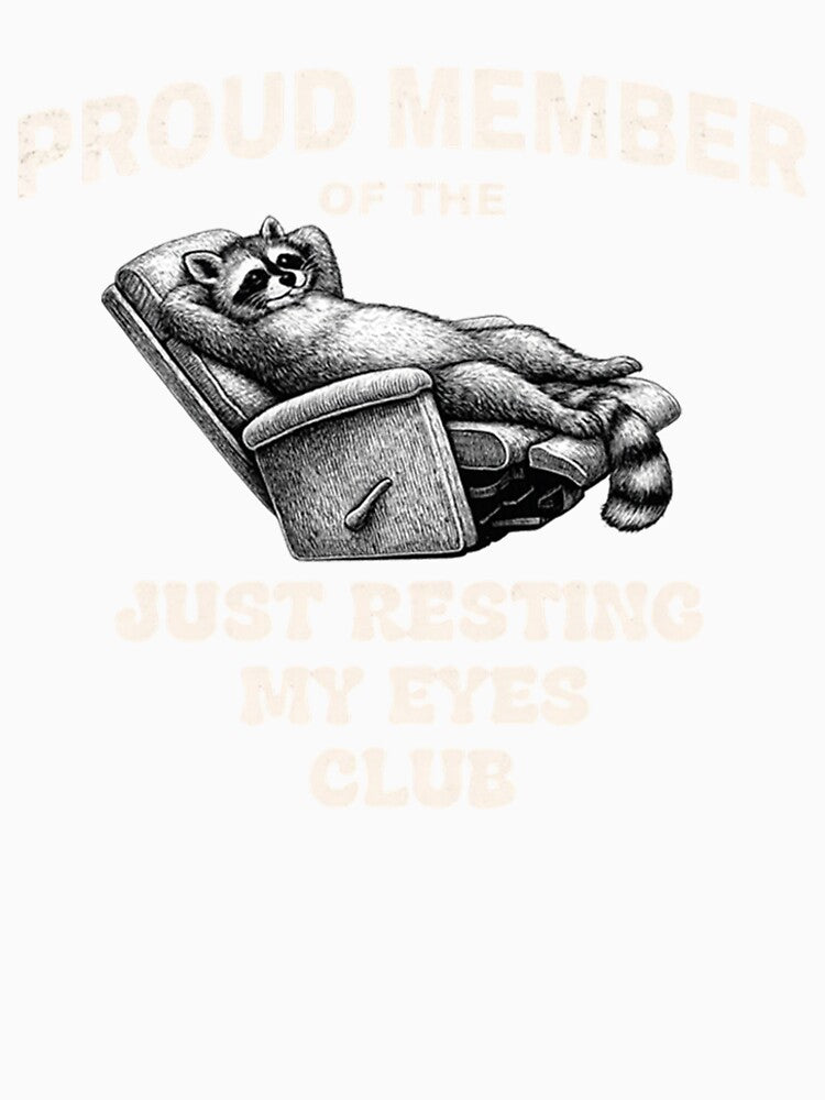 Proud Member Of The Just Resting My Eyes Club Funny Raccoon by Masaw