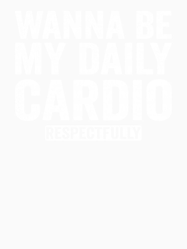 Wanna Be My Daily Cardio Funny Gym Saying Hoodie by eliramaison