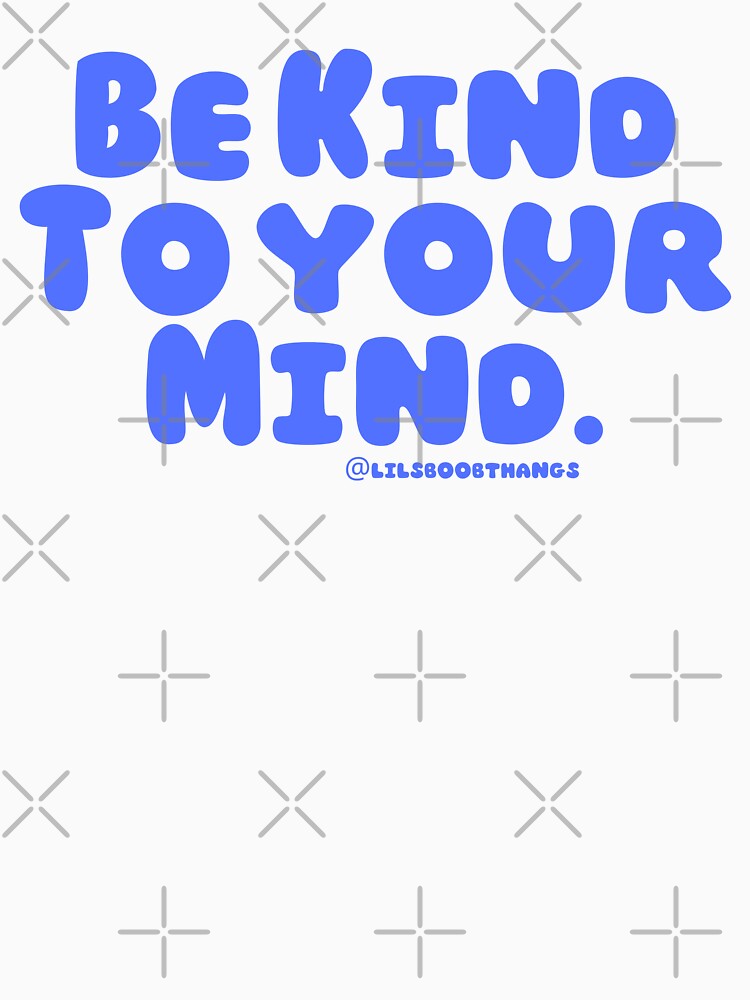 Be kind to your mind. v1 | lilsboobthangs by lilsboobthangs