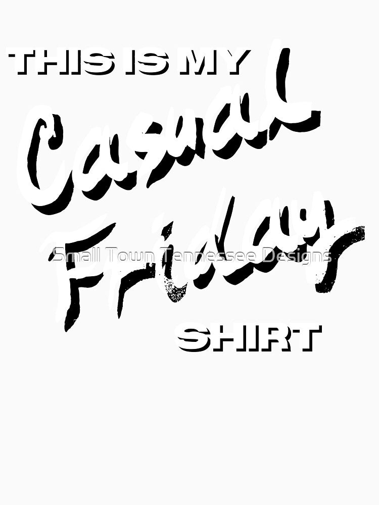 Funny Casual Friday design by Tim Dunaway