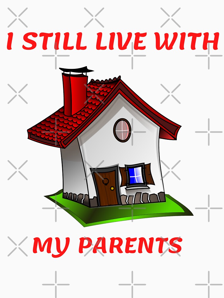 I STILL LIVE WITH MY PARENTS by Tawfiktyson