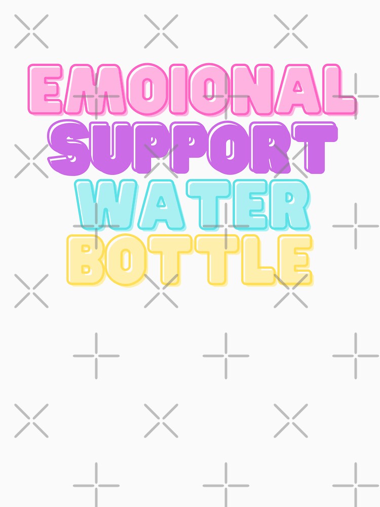 Emotional Support Water Bottle by mwagie