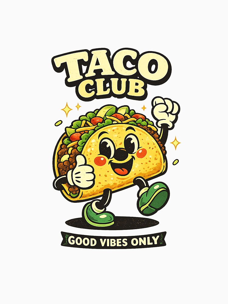 Taco Club Good Vibes by HoopeStylee