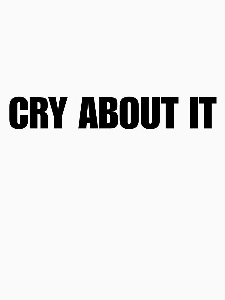 Cry About It – Black Version | Bold Baddie Quote by ainee-