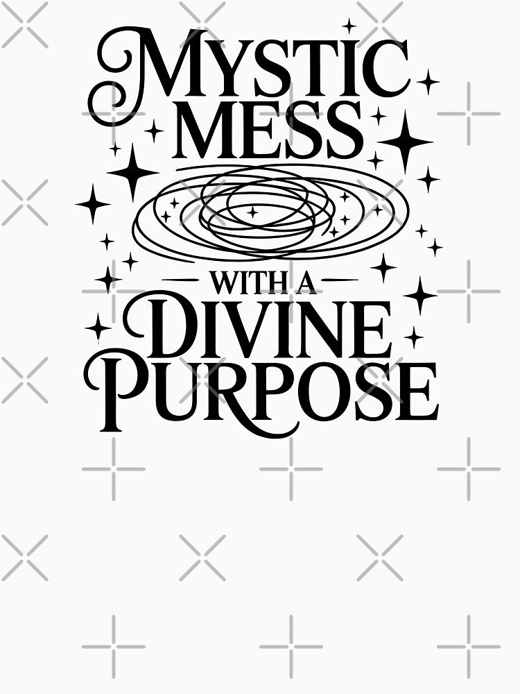 Mystic Mess With A Divine Purpose by CrypticHMystic