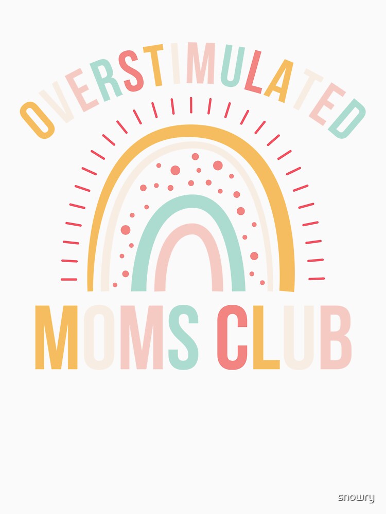 Overstimulated moms club funny mother cute boho rainbow by snowry