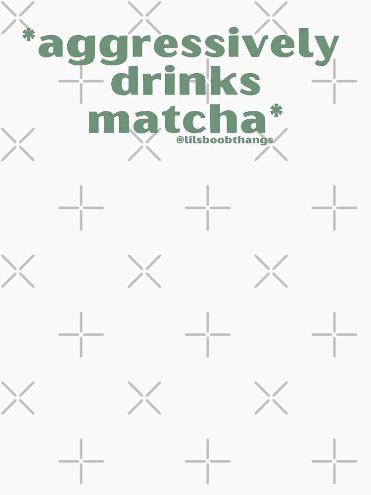 Aggressively drinks matcha. v5, green | by @lilsboobthangs by lilsboobthangs