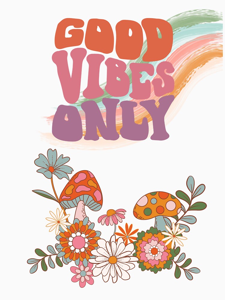 Good Vibes Only Trippy Retro Floral Mushroom Design by PancakeToad