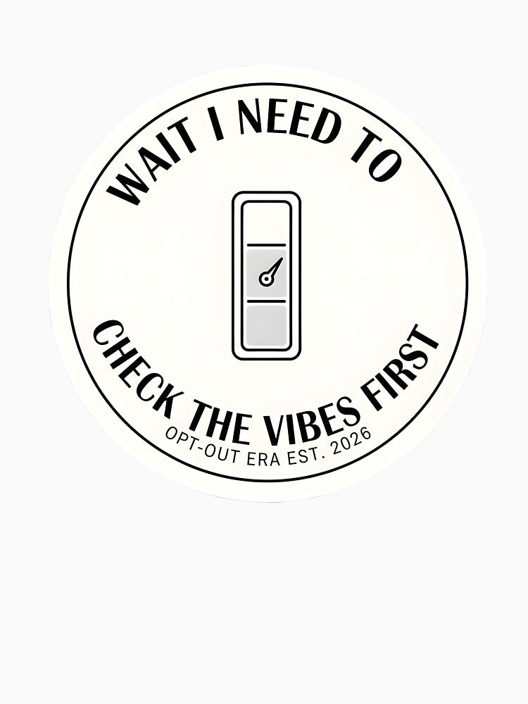 Wait I Need To Check The Vibes First Opt-Out Era Minimalist by ND-Culture