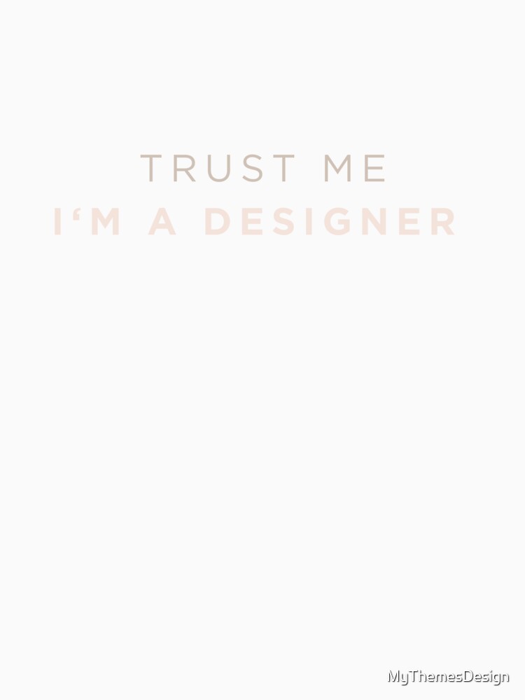 Trust me Im a Designer by MyThemesDesign