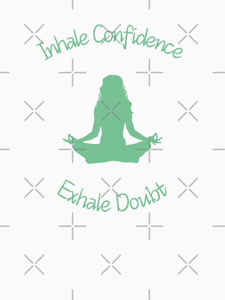 Inhale Confidence, Exhale Doubt by Art-Design-EM