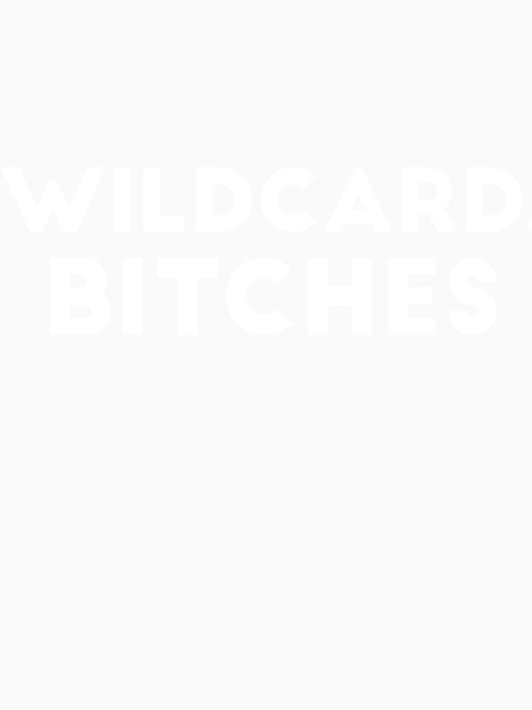 Wildcard, bitches joke by  Srdjan Stanisic