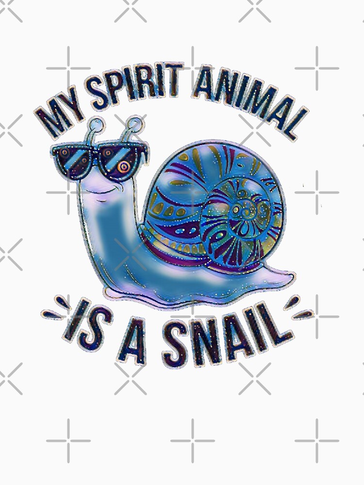 My Spirit Animal Is a Snail Slow Life Quote #1 by creativerooney