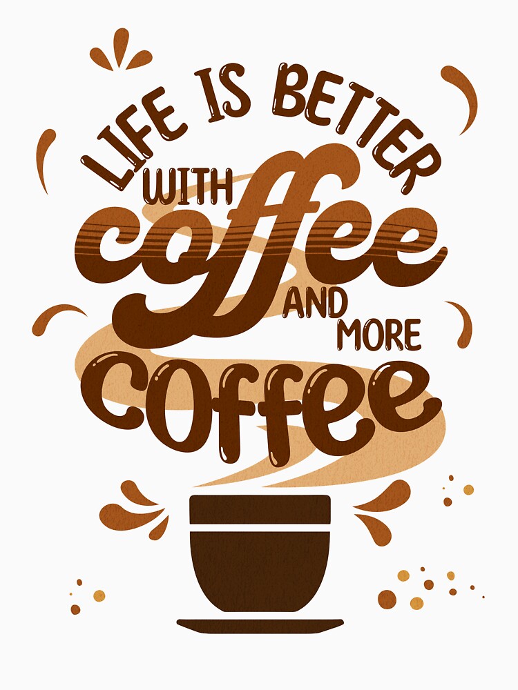 Life is Better with Coffee by Majano-Pulse