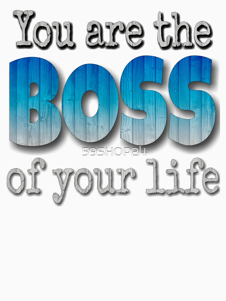 You are the Boss of your life by 59SHOP24
