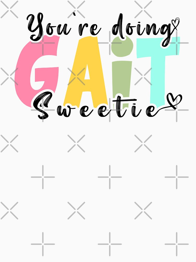 You're Doing Gait Sweetie Funny Nurse Occupational Therapy Design by ZETTIF ⭐⭐⭐⭐⭐