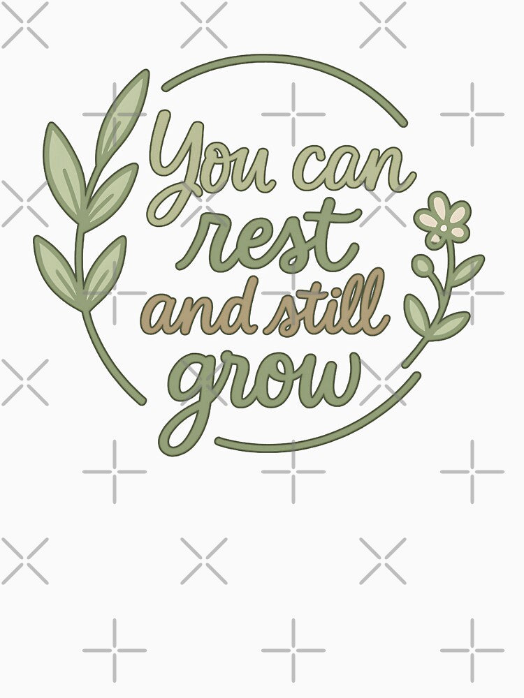 You Can Rest and Still Grow – Mental Health and Self-Care Quote by Infinity Drip Design