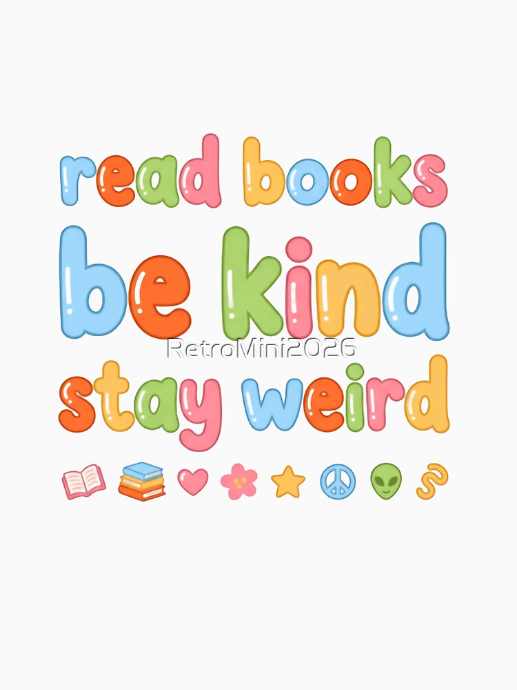 Read Books Be Kind Stay Weird Reader Kindness Individuality by RetroMini2026