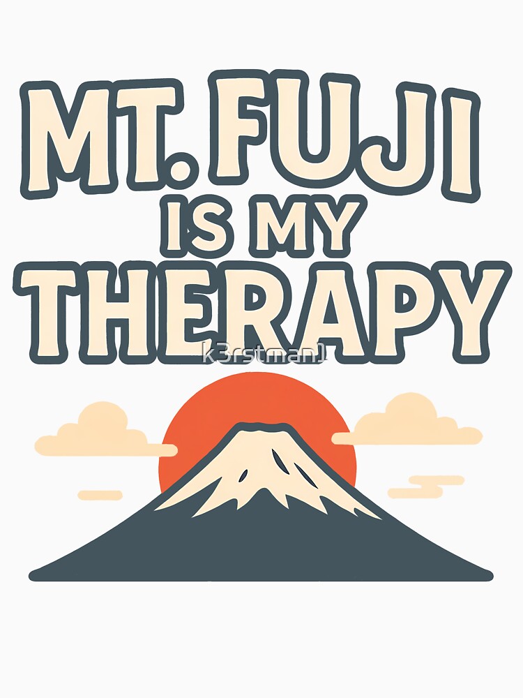 Mt. Fuji Is My Therapy by k3rstman1