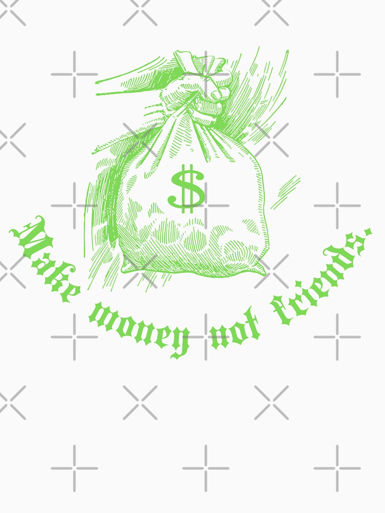 Make money not friends Y2k design by VantaTheArtist