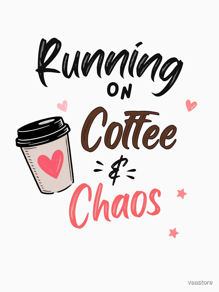 Running on Coffee and Chaos Funny Coffee Lover Shirt Cute Mom Life Humor Design by vaastore